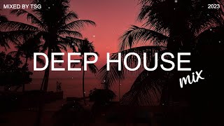 Deep House Mix 2023 Vol1  Mixed By TSG [upl. by Oam298]