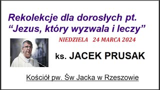 JACEK PRUSAK SJ  KAZANIE REKOLEKCJE 24032024 Niedziela Palmowa [upl. by Dailey]