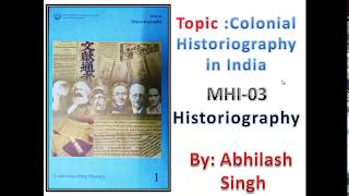 Historiography MHI03  Colonial Historiography in India  MHI 03 [upl. by Lael345]