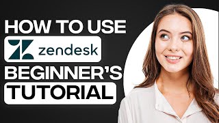 Zendesk Tutorial For Customer Service 2024 How To Use Zendesk [upl. by Htebzil732]