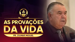 As Provações da Vida  Pr Zilmar Miguel [upl. by Enilec]