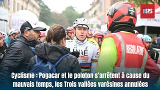 Cyclisme  Pogacar et le peloton s’arrêtent à cause du mauvais temps les Trois vallées varésines [upl. by Frulla808]