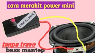 cara merakit power mini bass mantep  tanpa Travo [upl. by Anak]