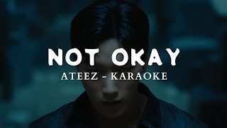 ATEEZ 에이티즈  NOT OKAY KARAOKE LYRICS [upl. by Cloutman]