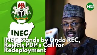 INEC Stands by Ondo REC Rejects PDPs Call for Redeployment  NaijaNews TV [upl. by Stanly]