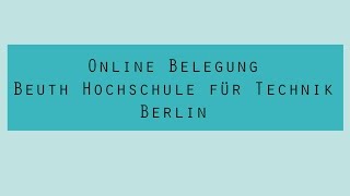 Online Belegung Beuth Hochschule für Technik Berlin [upl. by Stefa952]