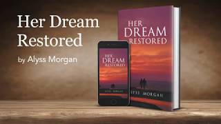 Her Dream Restored by Alyss Morgan  Book Trailer [upl. by Eille975]