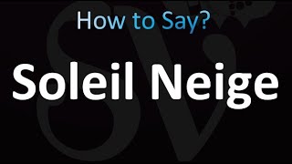 How to Pronounce Soleil Neige correctly [upl. by Keen]