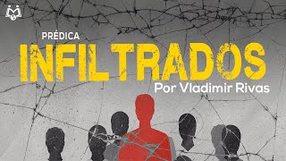 Traidores en casa  Infiltrados  Vladimir Rivas [upl. by Gona180]