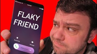 Should you tell flaky friends that they are flaky 😡 [upl. by Lat]