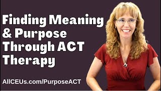 How to FIND YOUR PURPOSE with Acceptance Therapy Techniques [upl. by Lotsirhc]