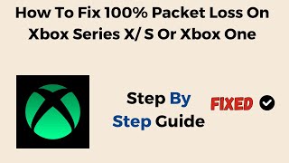 How To Fix 100 Packet Loss On Xbox Series X S Or Xbox One [upl. by Anna]