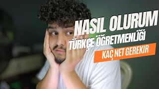 TÜRKÇE ÖĞRETMENLİĞİ İÇİN KAÇ NET GEREKİR  Nasıl Olurum Türkçe Öğretmenliği [upl. by Varian895]