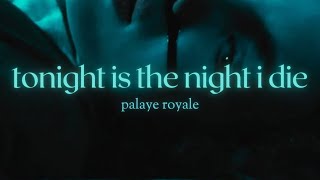 tonight is the night i die palaye royale lyrics [upl. by Marba]