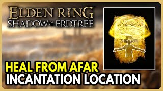 Heal from Afar Incantation Location  Elden Ring Shadow of the Erdtree DLC [upl. by Ennirak]