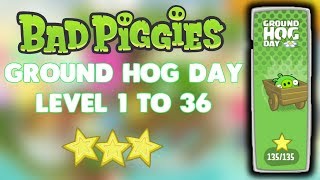 Bad Piggies Ground Hog Day Level 11 To 136 Full Gameplay 3 Stars [upl. by Mignonne]