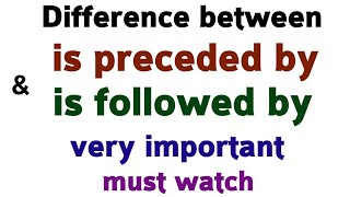 Use of preceded by amp followed by  preceded by vs followed by in English by Taukir Alam [upl. by Meta551]