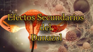 Efectos Secundarios del Danazol [upl. by Ketchan420]