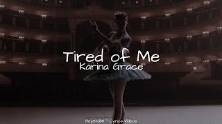 Karina Grace  Tired of Me Lyrics [upl. by Allenotna]