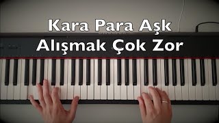 Kara Para Aşk  Alışmak Çok Zor Piano Tutorial  Toygar Işıklı Dizi Müziği [upl. by Aihsema]