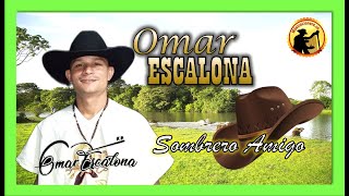 🟢Sombrero amigo  Omar Escalona 🤠 [upl. by Devaj]