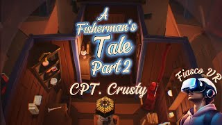 A Fishermans Tale VR Cpt Crusty [upl. by Navad]