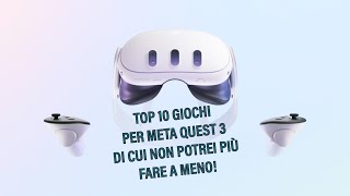 Top 10 giochi DA AVERE per Meta Quest 3 [upl. by Ashby909]