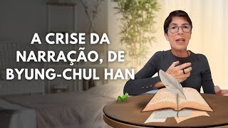 A crise da narração de ByungChul Han [upl. by Elon]