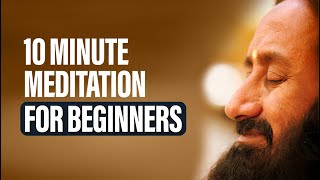 Short Meditation For Beginners  10 Minute Guided Meditation For Relaxation By Gurudev [upl. by Eenej]