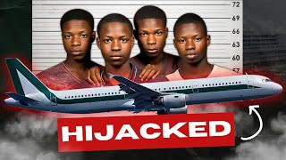 How Four Nigerian Teenagers Hijacked A Plane [upl. by Eiramnaej]