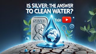 Can Silver Solve the Global Water Crisis Urgent Investment Opportunity Revealed [upl. by Boleslaw]