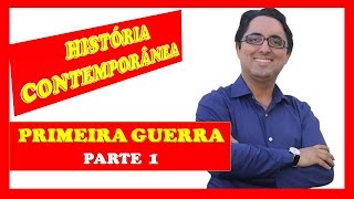 PRIMEIRA GUERRA MUNDIAL  PARTE 1 [upl. by Pryce364]