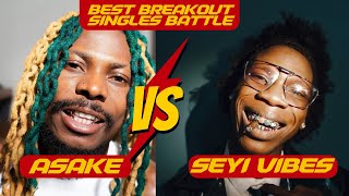 Asake vs Seyi Vibez  Best Breakout Singles Battle [upl. by Jim30]