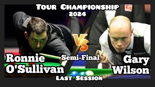 Ronnie OSullivan vs Gary Wilson  Tour Championship Snooker 2024  SemiFinal  Last Session Live [upl. by Vanya]