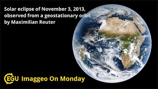 Imaggeo On Monday  Solar eclipse of November 3 2013 observed from a geostationary orbit [upl. by Diego]