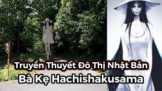 Truyền Thuyết Đô Thị Nhật Bản  Bà Kẹ Hachishakusama  Urban Legend [upl. by Nagek]