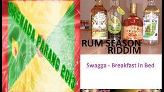 SWAGGA  BREAKFAST IN BED  RUM SEASON RIDDIM  GRENADA PARANG 2013 [upl. by Eimac494]