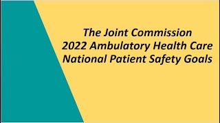 The Joint Commission TJC 2022 Ambulatory Health Care National Patient Safety Goals [upl. by Ardnoel]