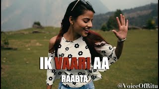 Ik Vaari Aa  Raabta  Female Cover Version By Ritu Agarwal VoiceOfRitu [upl. by Nohsad344]