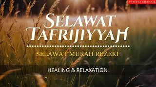 SELAWAT TAFRIJIYYAH MERDU SELAWAT MURAH REZEKI DAN TENANGKAN HATI GELISAH [upl. by Urd]