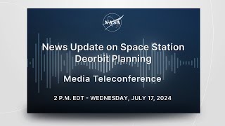 NASA Provides Background on Space Station Deorbit Planning July 17 2024 [upl. by Kathlin]