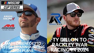 Matt DiBenedetto Close To Announcing 2024 Plans  Ty Dillon To Rackley WAR Racing In 2024 [upl. by Benis]