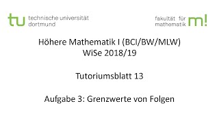 Grenzwerte von Folgen  TU Dortmund Höhere Mathematik I BCIBWMLW WS201819 TB13 A3 [upl. by Wan356]