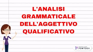 ANALISI GRAMMATICALE DI UN AGGETTIVO QUALIFICATIVO [upl. by Ynamrej806]