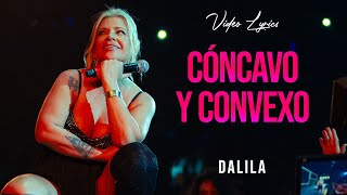 Dalila  Cóncavo y convexo  LETRA [upl. by Ateerys]