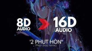 Phao  2 Phut Hon KAIZ Remix  16D AUDIO  NOT 8D 🎧 [upl. by Yetac]