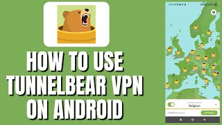 How To Use TunnelBear VPN On Android [upl. by Aiden]