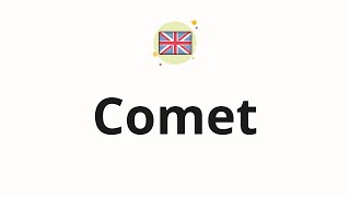 How to pronounce Comet [upl. by Kwok]