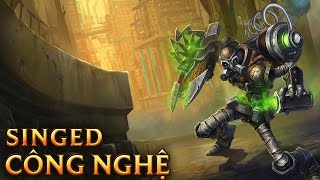 Singed Công Nghệ  Hextech Singed  Skins lol [upl. by Hershell]