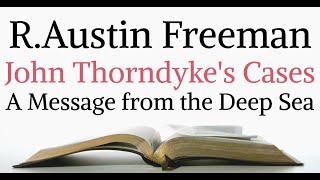 RAustin Freeman  John Thorndykes Cases  A Message from the Deep Sea  Audiobook [upl. by Berg124]